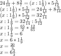 24 \frac{1}{14} +8 \frac{3}{7} =(x:1 \frac{1}{9} )*5 \frac{5}{12} \\ 
(x:1 \frac{1}{9} )*5 \frac{5}{12} =24 \frac{1}{14} +8 \frac{6}{14} \\ 
(x:1 \frac{1}{9} )*5 \frac{5}{12} =32 \frac{7}{14} \\ 
x:1 \frac{1}{9} =32 \frac{7}{14} : 5 \frac{5}{12} \\ 
x:1 \frac{1}{9} = \frac{65}{2}* \frac{12}{65} \\ 
x:1 \frac{1}{9} =6 \\ 
x=6*1 \frac{1}{9} \\ 
x= \frac{20}{3} \\ 
x=6 \frac{2}{3}