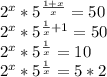 2^x*5^{\frac{1+x}{x}}=50\\ 
 2^x*5^{\frac{1}{x}+1}=50\\
2^x*5^{\frac{1}{x}}=10\\ 
2^x*5^{\frac{1}{x}}=5*2\\
