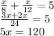 \frac{x}{8}+\frac{x}{12}=5 \\ \frac{3x+2x}{24}=5 \\ 5x=120 
