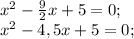 x^2-\frac92x+5=0;\\
x^2-4,5x+5=0;