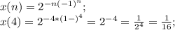 x(n)=2^{-n(-1)^n};\\
x(4)=2^{-4*(1-)^{4}}=2^{-4}=\frac{1}{2^4}=\frac{1}{16};\\