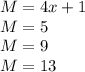 M=4x+1\\
M=5\\
M=9\\
M=13