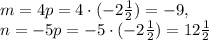 m = 4p = 4 \cdot (-2\frac 12) = -9 , \\
n = -5p = -5 \cdot (-2\frac12) = 12\frac12