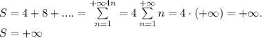 S=4+8+....=\sum\limits_{n=1}^{+\infty4n}=4\sum\limits_{n=1}^{+\infty}n=4\cdot(+\infty)=+\infty.\\
S=+\infty