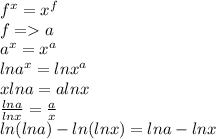 f^x=x^f\\ 
f=a\\
a^x=x^a\\
lna^x=lnx^a\\
xlna=alnx\\
 \frac{lna}{lnx}=\frac{a}{x}\\
 ln(lna) - ln(lnx)=lna-lnx
