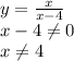 y = \frac{x}{x - 4}
\\\
x-4 \neq 0
\\\
x \neq 4