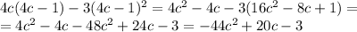 4c(4c-1)-3(4c-1)^2= 4c^2 -4c-3(16c^2-8c+1)= \\ 
=4c^2-4c-48c^2+24c-3= -44c^2+20c-3