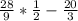 \frac{28}{9} * \frac{1}{2} - \frac{20}{3}