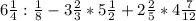 6 \frac{1}{4} : \frac{1}{8} - 3 \frac{2}{3} * 5 \frac{1}{2} + 2 \frac{2}{5} * 4 \frac{7}{12}