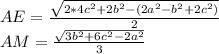 AE=\frac{\sqrt{2*4c^2+2b^2-(2a^2-b^2+2c^2)}}{2}\\
 AM=\frac{\sqrt{3b^2+6c^2-2a^2}}{3}