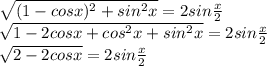 \sqrt{(1-cosx)^2+sin^2x}=2sin\frac{x}{2}\\
\sqrt{1-2cosx+cos^2x+sin^2x}=2sin\frac{x}{2}\\ 
\sqrt{2-2cosx}=2sin\frac{x}{2}\\
