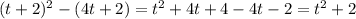 (t+2)^{2}-(4t+2)=t^2+4t+4-4t-2=t^2+2
