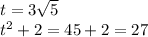 t=3 \sqrt{5} \\
t^2+2=45+2=27