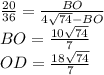 \frac{20}{36} = \frac{BO}{4\sqrt{74}-BO}\\
 BO= \frac{10\sqrt{74}}{7} \\
 OD= \frac{18\sqrt{74}}{7}