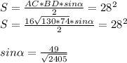 S=\frac{AC*BD*sin \alpha}{2}=28^2\\
 S=\frac{16\sqrt{130*74}*sin \alpha }{2}=28^2\\\\
 sin \alpha =\frac{49}{\sqrt{2405}}
