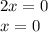 2x=0\\
x=0