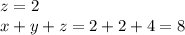 z=2\\
x+y+z=2+2+4=8