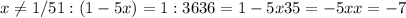 x \neq 1/5
 1:(1-5x)=1:36
 36=1-5x
 35=-5x
 x=-7