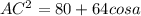 AC^2=80+64cosa\\
