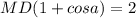 MD(1+cosa)=2 
