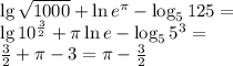 \lg\sqrt{1000}+\ln e^\pi-\log_5125=\\
\lg10^{\frac32}+\pi\ln e-\log_55^3=\\
\frac32+\pi-3=\pi-\frac32