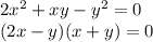 2x^2+xy-y^2=0\\
(2x-y)(x+y)=0