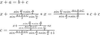 x+a=b+c\\\\
x+\frac{sin\frac{B}{2}*sin\frac{A}{2}}{sin\frac{A+B+C}{2}sin\frac{C}{2}}*x=\frac{sin\frac{C}{2}*sin\frac{A+B+C}{2}}{sin\frac{A}{2}*sin\frac{B}{2}}*c+c\\\\
c=\frac{x+\frac{sin\frac{B}{2}*sin\frac{A}{2}}{sin\frac{A+B+C}{2}sin\frac{C}{2}}*x}{{sin\frac{A+B+C}{2}}{sin\frac{A}{2}*sin\frac{B}{2}}+1}}