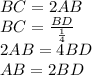 BC=2AB\\
BC=\frac{BD}{\frac{1}{4}}\\
2AB=4BD\\
AB=2BD\\\\

