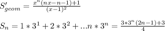 S_{geom}'=\frac{x^n(nx-n-1)+1}{(x-1)^2}\\\\
S_{n}=1*3^1+2*3^2+...n*3^n=\frac{3*3^n(2n-1)+3}{4}\\\\
