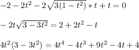 -2-2t^2-2\sqrt{3(1-t^2)}*t+t=0\\\\
-2t\sqrt{3-3t^2}=2+2t^2-t\\\\
4t^2(3-3t^2)=4t^4-4t^3+9t^2-4t+4