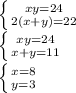 \left \{ {{xy=24} \atop {2(x+y)=22}} \right. \\
 \left \{ {{xy=24} \atop {x+y=11}} \right. \\
 \left \{ {{x=8} \atop {y=3}} \right.