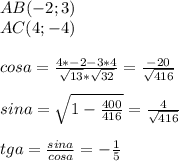 AB(-2;3)\\ 
AC(4;-4)\\\\
cosa=\frac{4*-2-3*4}{\sqrt{13}*\sqrt{32}} = \frac{-20}{\sqrt{416}}\\\\
sina=\sqrt{1-\frac{400}{416}}=\frac{4}{\sqrt{416}}\\\\
tga=\frac{sina}{cosa}=-\frac{1}{5}
