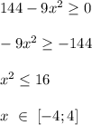 144-9x^2 \geq 0\\\\
-9x^2 \geq -144\\\\
 x^2 \leq 16\\\\
 x \ \in \ [-4;4]