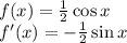 f(x)=\frac12\cos x\\
f'(x)=-\frac12\sin x