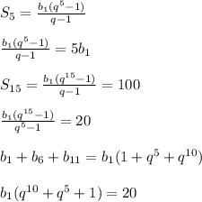 S_{5}=\frac{b_{1}(q^5-1)}{q-1}\\\\
\frac{b_{1}(q^5-1)}{q-1}=5b_{1}\\\\
S_{15}=\frac{b_{1}(q^{15}-1)}{q-1}=100\\\\
\frac{b_{1}(q^{15}-1)}{q^5-1}=20\\\\
b_{1}+b_{6}+b_{11} = b_{1}(1+q^5+q^{10})\\\\
b_{1}(q^{10}+q^5+1)=20\\

