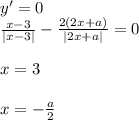 y'=0\\
\frac{x-3}{|x-3|}-\frac{2(2x+a)}{|2x+a|}=0\\\\
x=3\\\\
x=-\frac{a}{2}