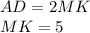AD=2MK\\
MK=5