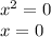 x^2=0\\
x=0