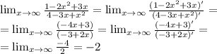 \lim_{x\to \infty} \frac{1-2x^2+3x}{4-3x+x^2} =\lim_{x\to \infty} \frac{(1-2x^2+3x)'}{(4-3x+x^2)'}= \\ 
 =\lim_{x\to \infty} \frac{(-4x+3)}{(-3+2x)} =\lim_{x\to \infty} \frac{(-4x+3)'}{(-3+2x)'}= \\ 
=\lim_{x\to \infty} \frac{-4}{2}=-2
