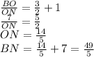 \frac{BO}{ON}=\frac{3}{2}+1\\
\frac{7}{ON}=\frac{5}{2}\\ 
 ON=\frac{14}{5}\\
BN=\frac{14}{5}+7=\frac{49}{5}