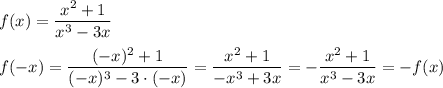 f(x)= \dfrac{x^2+1}{x^3-3x}\\\\
 f(-x)= \dfrac{(-x)^2+1}{(-x)^3-3\cdot(-x)}=\dfrac{x^2+1}{-x^3+3x}=-\dfrac{x^2+1}{x^3-3x}=-f(x)\\