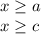 x \geq a\\
x \geq c