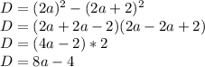 D=(2a)^2-(2a+2)^2 \\
D=(2a+2a-2)(2a-2a+2) \\
D=(4a-2)*2 \\
D=8a-4