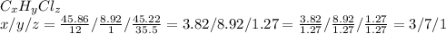 C _{x} H _{y} Cl _{z} \\ x/y/z= \frac{45.86}{12} / \frac{8.92}{1} / \frac{45.22}{35.5} =3.82/8.92/1.27= \frac{3.82}{1.27} / \frac{8.92}{1.27} / \frac{1.27}{1.27} =3/7/1
