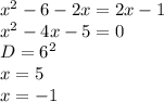 x^2-6-2x=2x-1\\
x^2-4x-5=0\\
D=6^2\\
x=5\\
x=-1