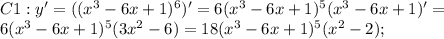 C1: y'=((x^3-6x+1)^6)'=6(x^3-6x+1)^5(x^3-6x+1)'=\\
6(x^3-6x+1)^5(3x^2-6)=18(x^3-6x+1)^5(x^2-2);