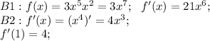 B1: f(x)=3x^5x^2=3x^7;\ \ f'(x)=21x^6;\\
B2: f'(x)=(x^4)'=4x^3;\\ f'(1)=4;\\
