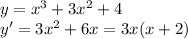 y= x^{3} +3 x^{2} +4 \\ 
y'=3 x^{2} +6x=3x(x+2)