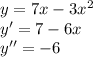 y=7x-3 x^{2} \\ 
y'=7-6x \\ 
y''=-6 \\