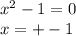 x^2-1=0\\
x=+-1